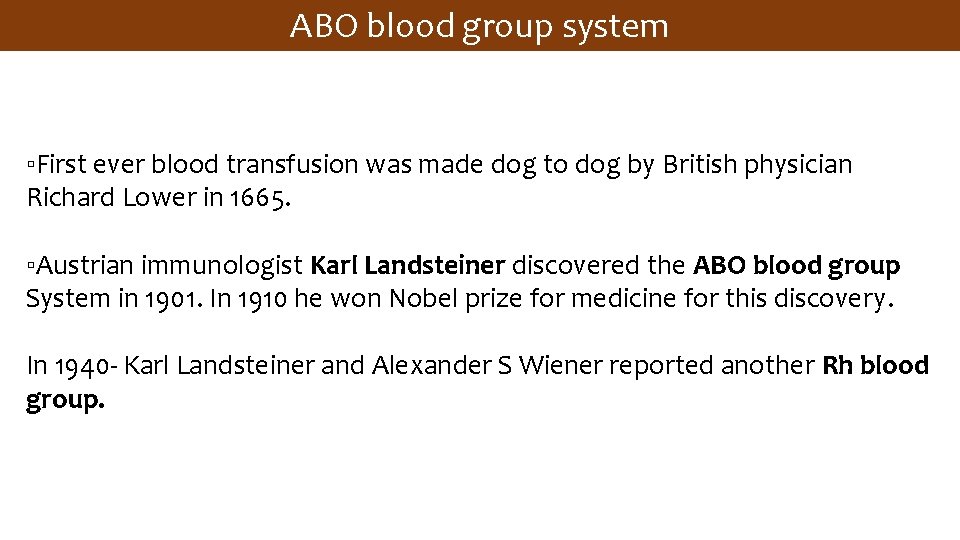 ABO blood group system ▫First ever blood transfusion was made dog to dog by