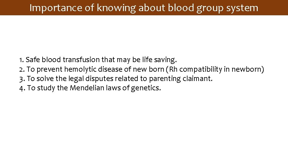 Importance of knowing about blood group system 1. Safe blood transfusion that may be