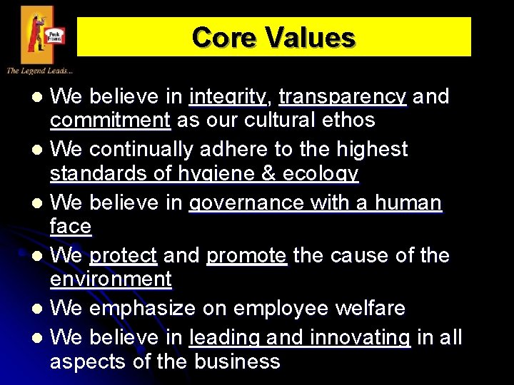 Core Values We believe in integrity, transparency and commitment as our cultural ethos l
