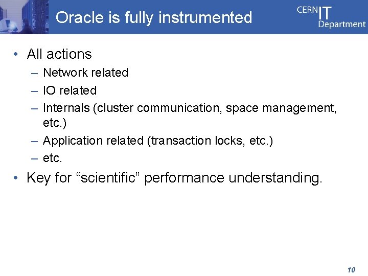 Oracle is fully instrumented • All actions – Network related – IO related –