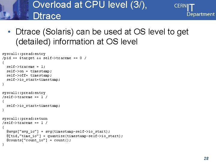 Overload at CPU level (3/), Dtrace • Dtrace (Solaris) can be used at OS