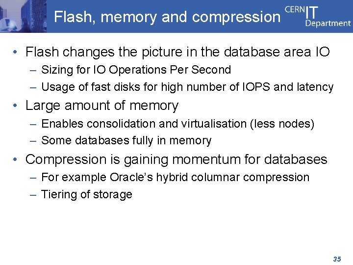 Flash, memory and compression • Flash changes the picture in the database area IO