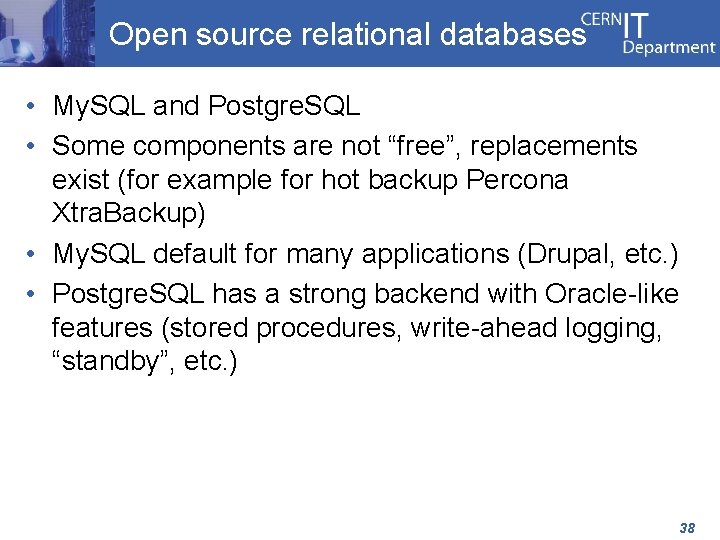 Open source relational databases • My. SQL and Postgre. SQL • Some components are