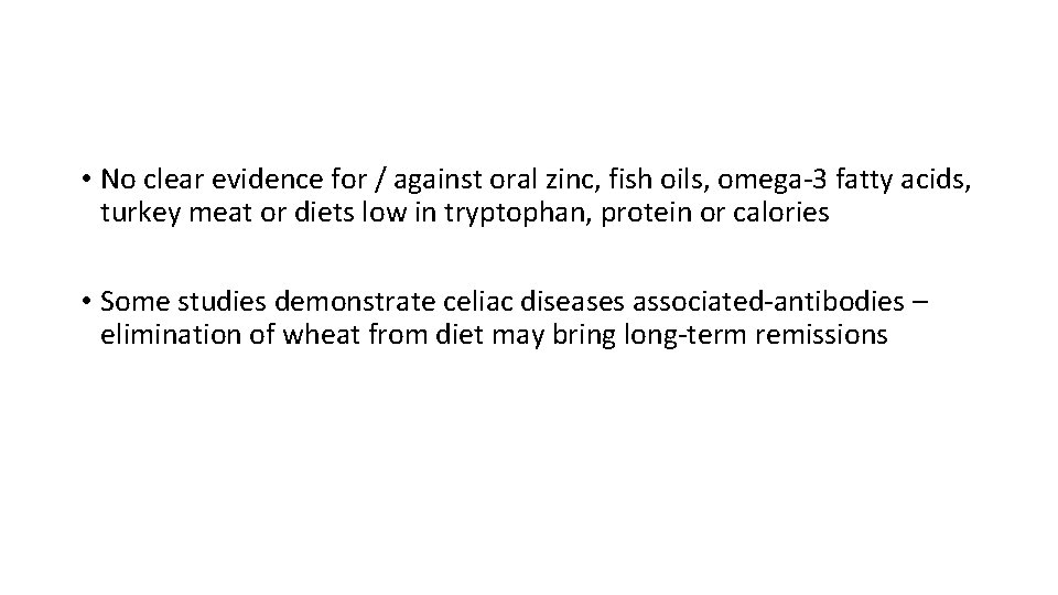  • No clear evidence for / against oral zinc, fish oils, omega‐ 3