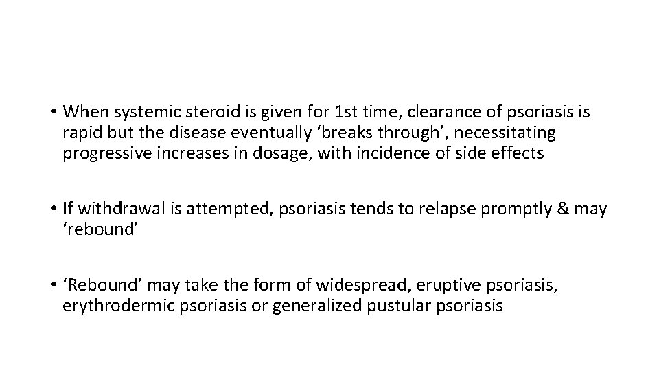  • When systemic steroid is given for 1 st time, clearance of psoriasis