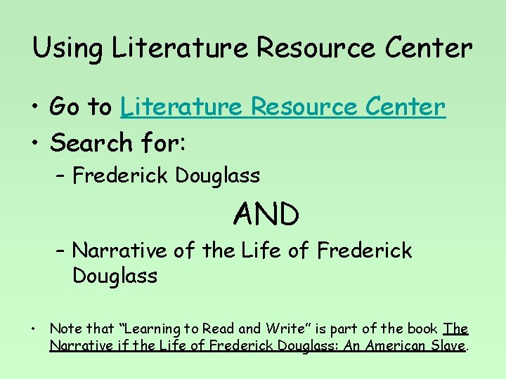 Using Literature Resource Center • Go to Literature Resource Center • Search for: –