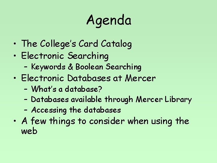 Agenda • The College’s Card Catalog • Electronic Searching – Keywords & Boolean Searching