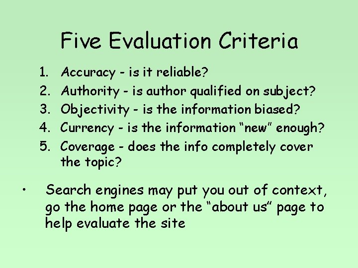 Five Evaluation Criteria 1. 2. 3. 4. 5. • Accuracy - is it reliable?