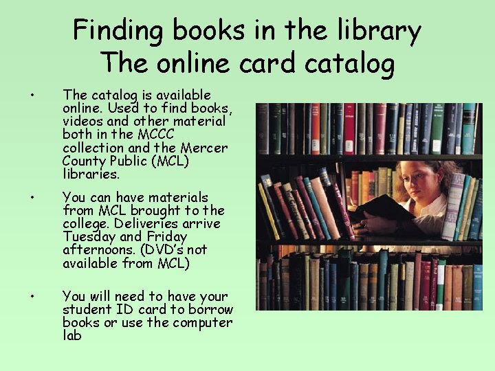 Finding books in the library The online card catalog • The catalog is available