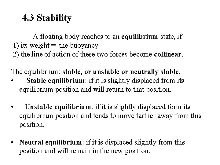 4. 3 Stability A floating body reaches to an equilibrium state, if 1) its
