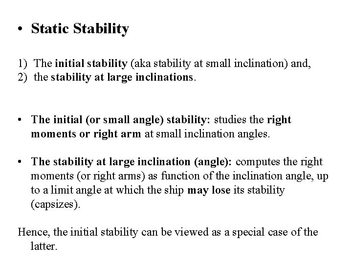  • Static Stability 1) The initial stability (aka stability at small inclination) and,