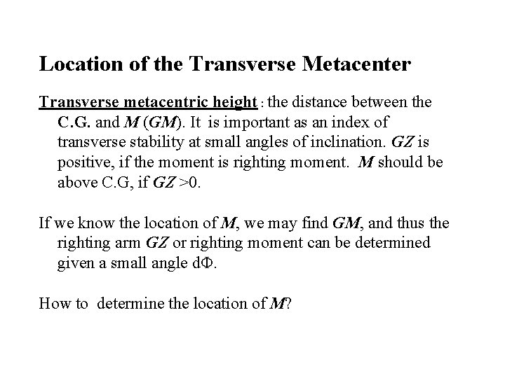 Location of the Transverse Metacenter Transverse metacentric height : the distance between the C.