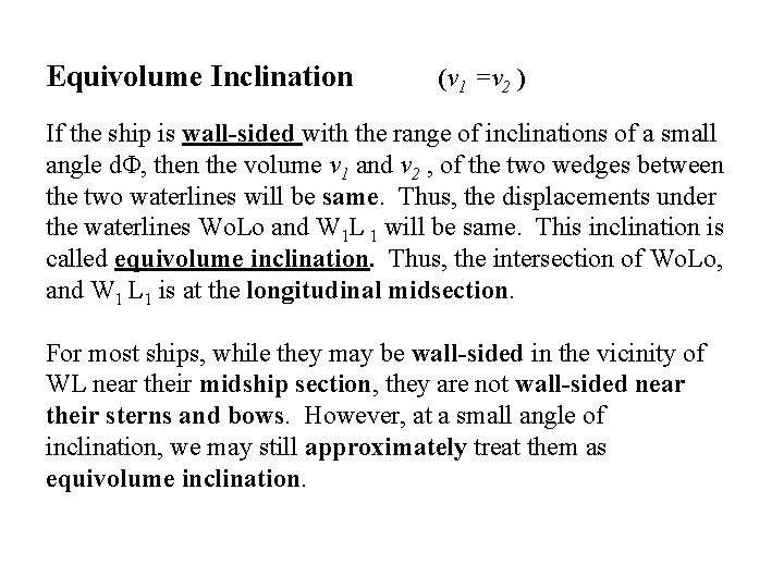 Equivolume Inclination (v 1 =v 2 ) If the ship is wall-sided with the