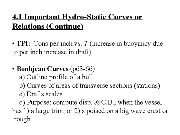 4. 1 Important Hydro-Static Curves or Relations (Continue) • TPI: Tons per inch vs.