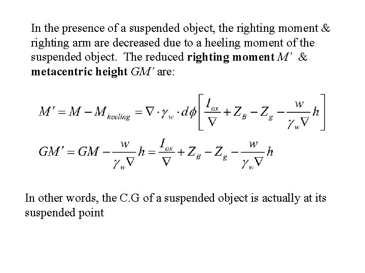 In the presence of a suspended object, the righting moment & righting arm are