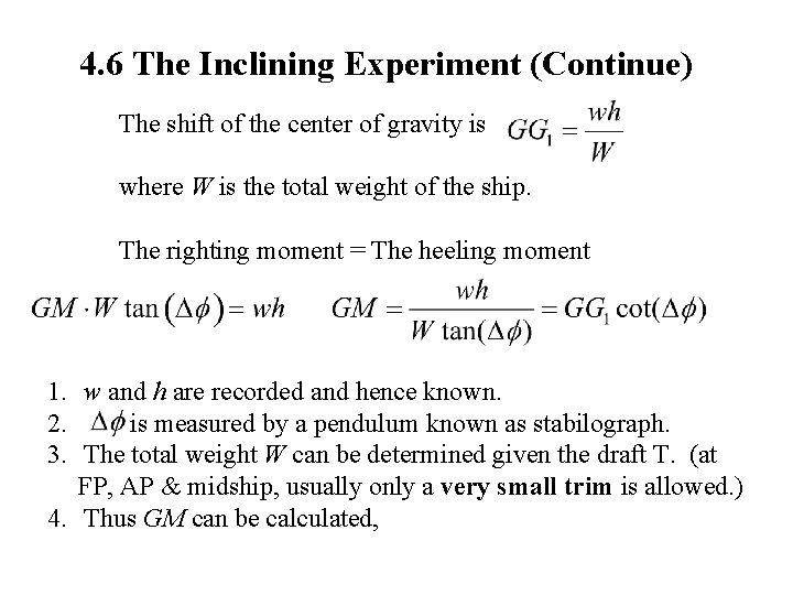 4. 6 The Inclining Experiment (Continue) The shift of the center of gravity is