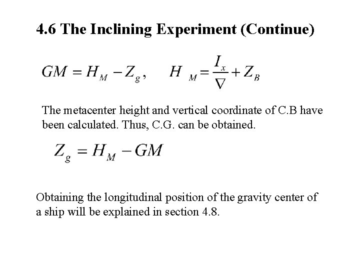 4. 6 The Inclining Experiment (Continue) The metacenter height and vertical coordinate of C.