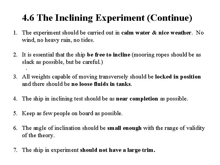 4. 6 The Inclining Experiment (Continue) 1. The experiment should be carried out in
