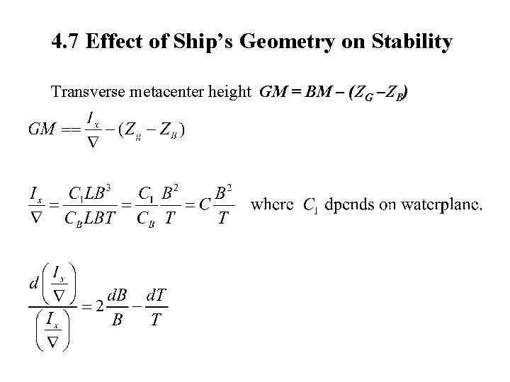 4. 7 Effect of Ship’s Geometry on Stability Transverse metacenter height GM = BM