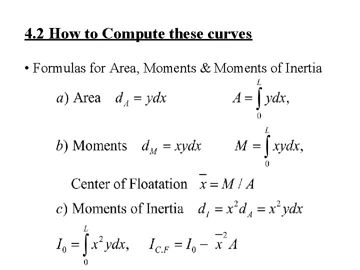 4. 2 How to Compute these curves • Formulas for Area, Moments & Moments