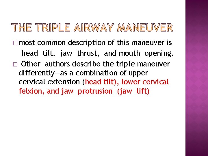 � most common description of this maneuver is head tilt, jaw thrust, and mouth