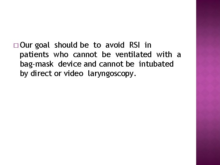 � Our goal should be to avoid RSI in patients who cannot be ventilated