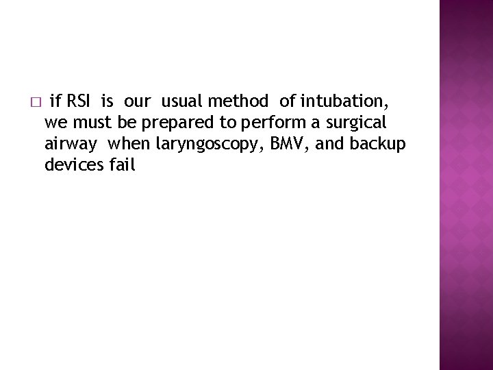 � if RSI is our usual method of intubation, we must be prepared to