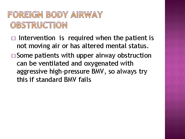 Intervention is required when the patient is not moving air or has altered mental