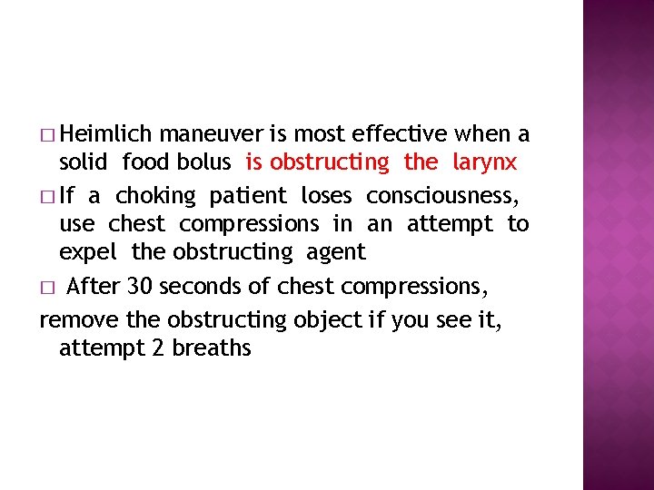 � Heimlich maneuver is most effective when a solid food bolus is obstructing the