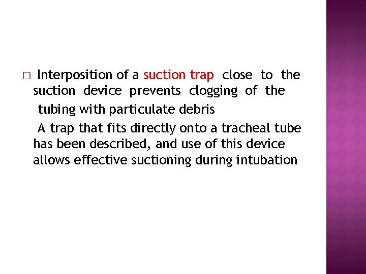 � Interposition of a suction trap close to the suction device prevents clogging of