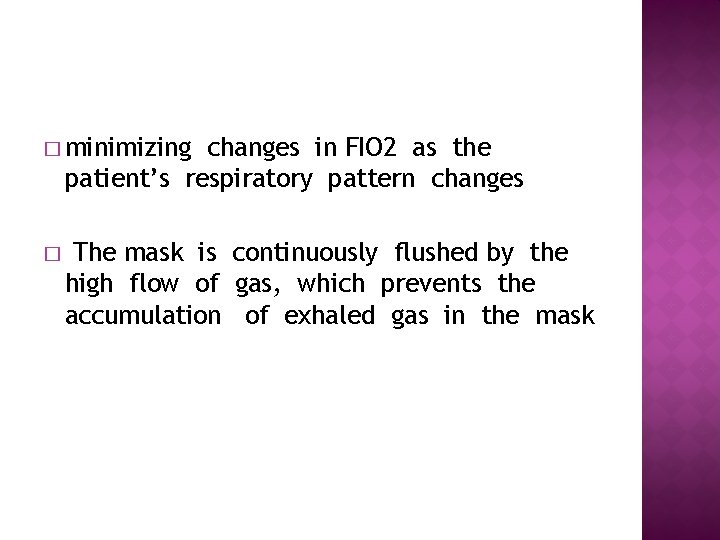 � minimizing changes in FIO 2 as the patient’s respiratory pattern changes � The