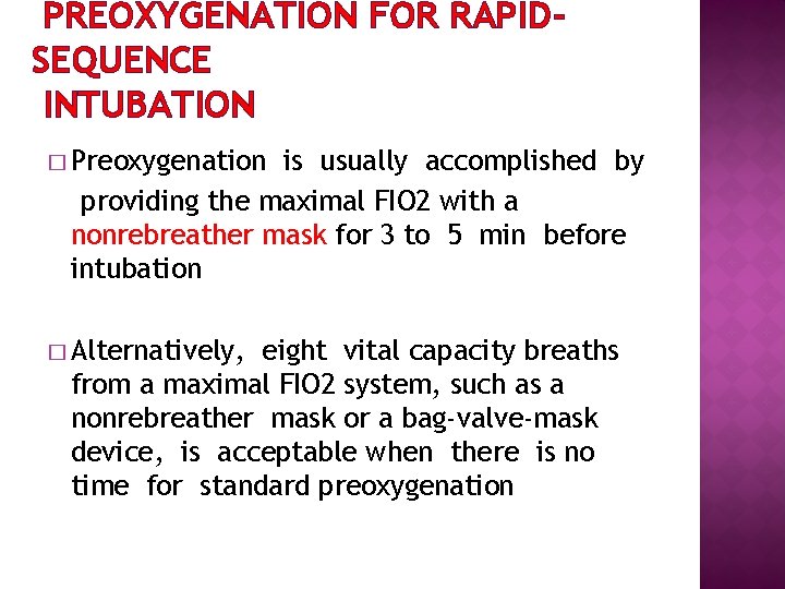 PREOXYGENATION FOR RAPIDSEQUENCE INTUBATION � Preoxygenation is usually accomplished by providing the maximal FIO