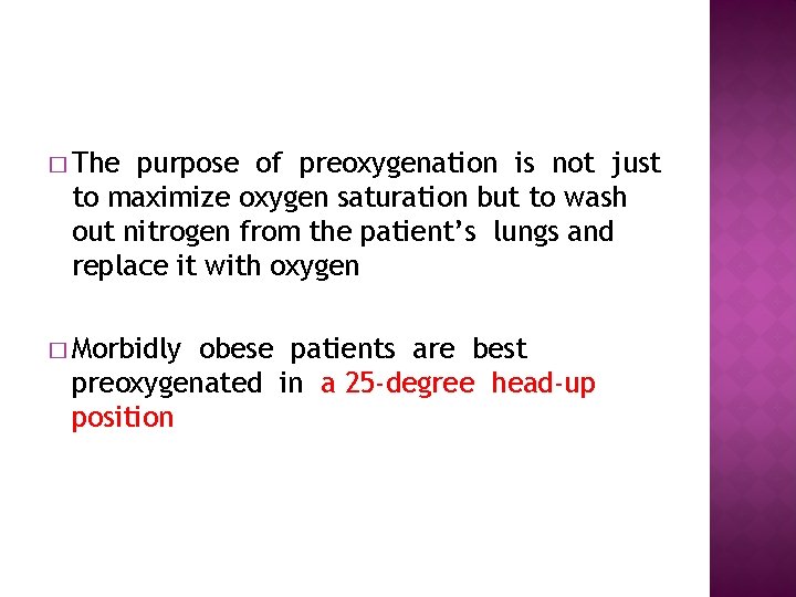 � The purpose of preoxygenation is not just to maximize oxygen saturation but to