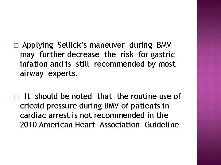 � Applying Sellick’s maneuver during BMV may further decrease the risk for gastric infation