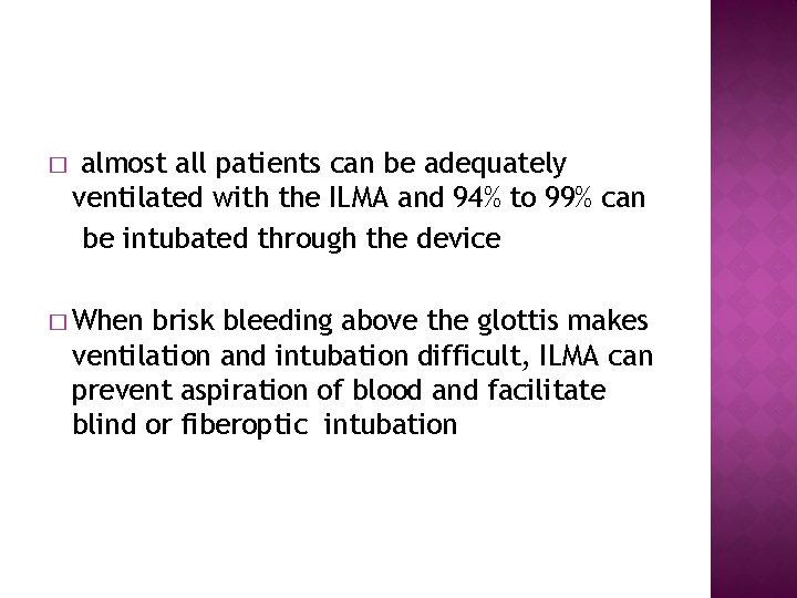 � almost all patients can be adequately ventilated with the ILMA and 94% to