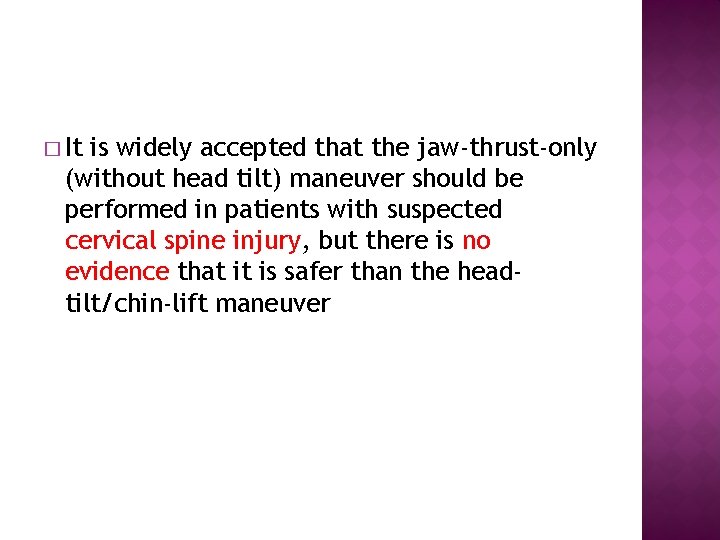 � It is widely accepted that the jaw-thrust-only (without head tilt) maneuver should be