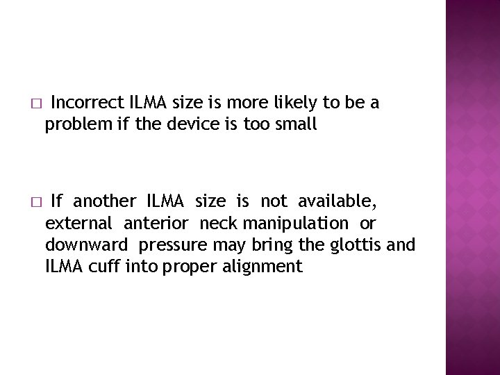 � Incorrect ILMA size is more likely to be a problem if the device