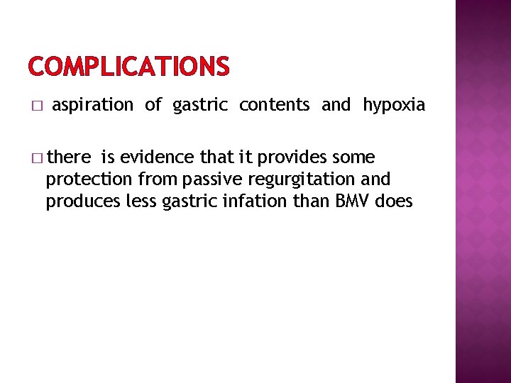 COMPLICATIONS � aspiration of gastric contents and hypoxia � there is evidence that it