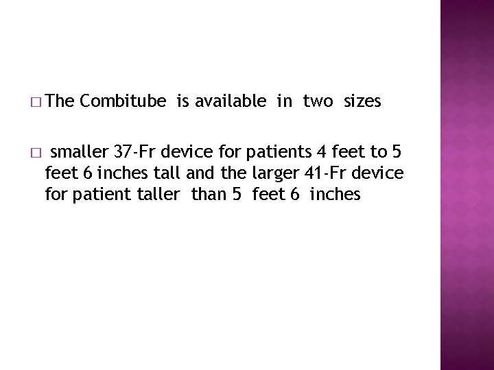 � The � Combitube is available in two sizes smaller 37 -Fr device for