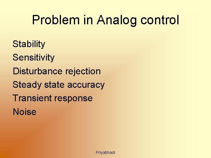 Problem in Analog control Stability Sensitivity Disturbance rejection Steady state accuracy Transient response Noise
