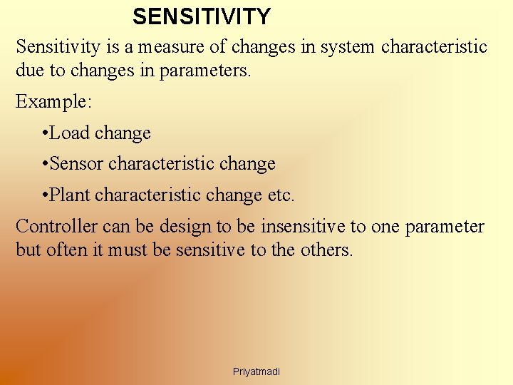 SENSITIVITY Sensitivity is a measure of changes in system characteristic due to changes in