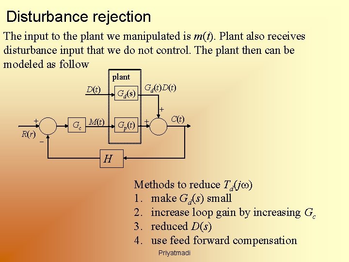 Disturbance rejection The input to the plant we manipulated is m(t). Plant also receives