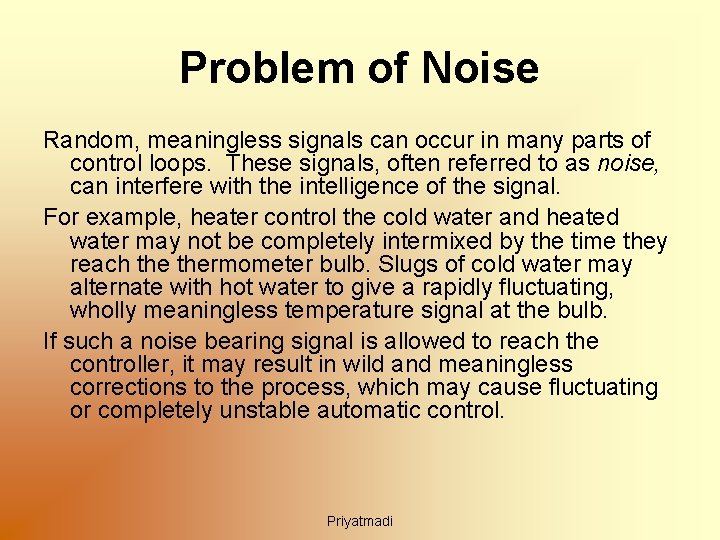 Problem of Noise Random, meaningless signals can occur in many parts of control loops.