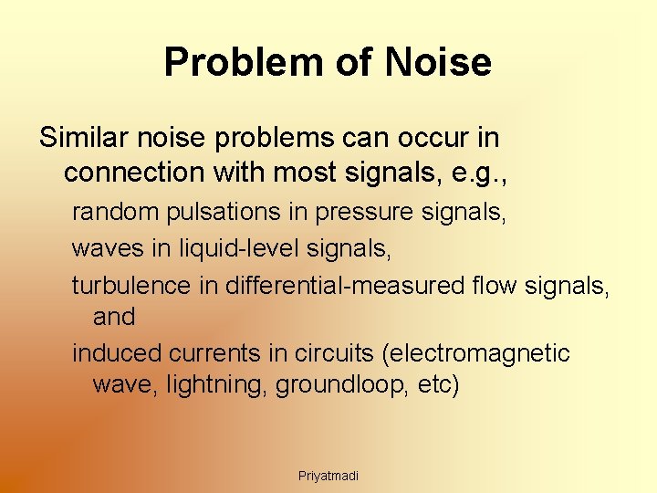 Problem of Noise Similar noise problems can occur in connection with most signals, e.