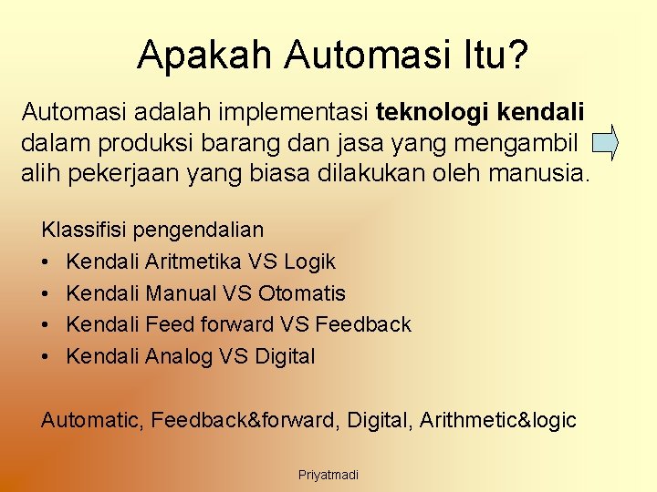 Apakah Automasi Itu? Automasi adalah implementasi teknologi kendali dalam produksi barang dan jasa yang