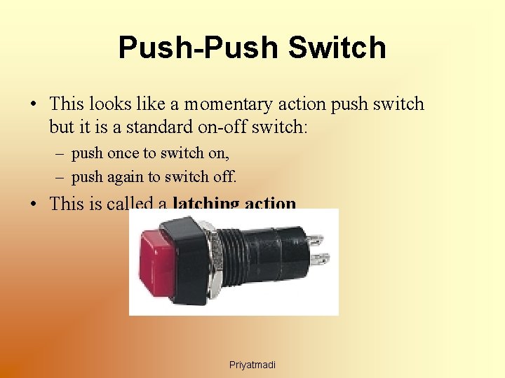 Push-Push Switch • This looks like a momentary action push switch but it is