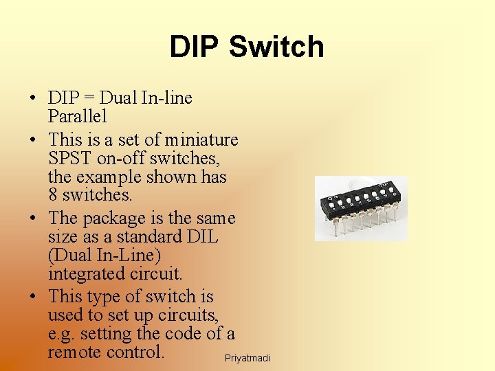 DIP Switch • DIP = Dual In-line Parallel • This is a set of