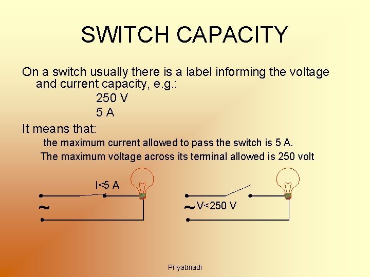 SWITCH CAPACITY On a switch usually there is a label informing the voltage and