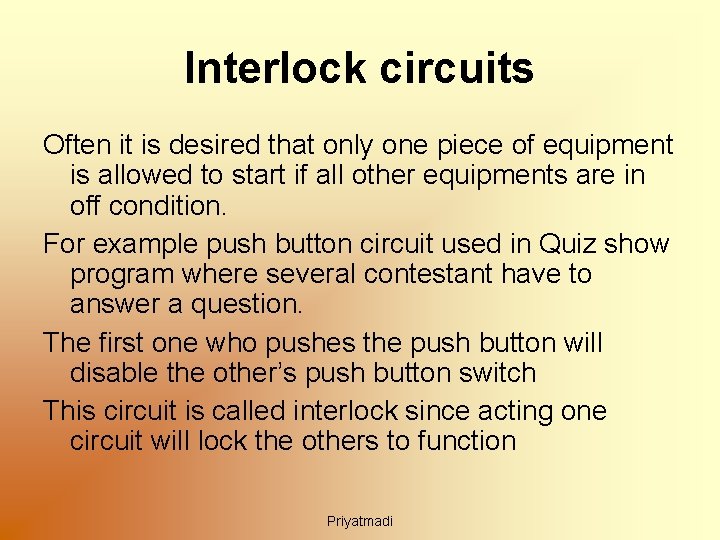 Interlock circuits Often it is desired that only one piece of equipment is allowed