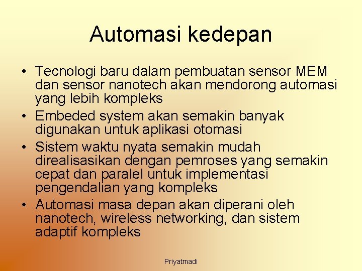 Automasi kedepan • Tecnologi baru dalam pembuatan sensor MEM dan sensor nanotech akan mendorong